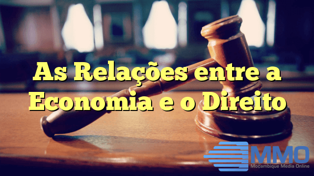 As Relações entre a Economia e o Direito