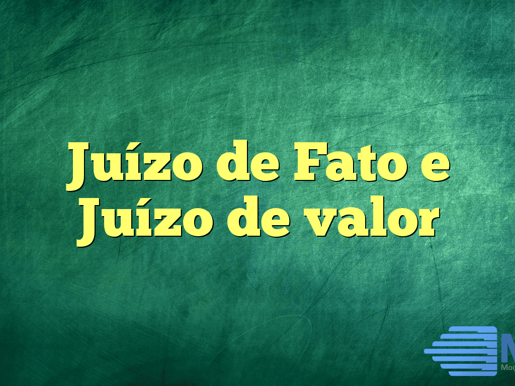 Juízo de Fato e Juízo de valor