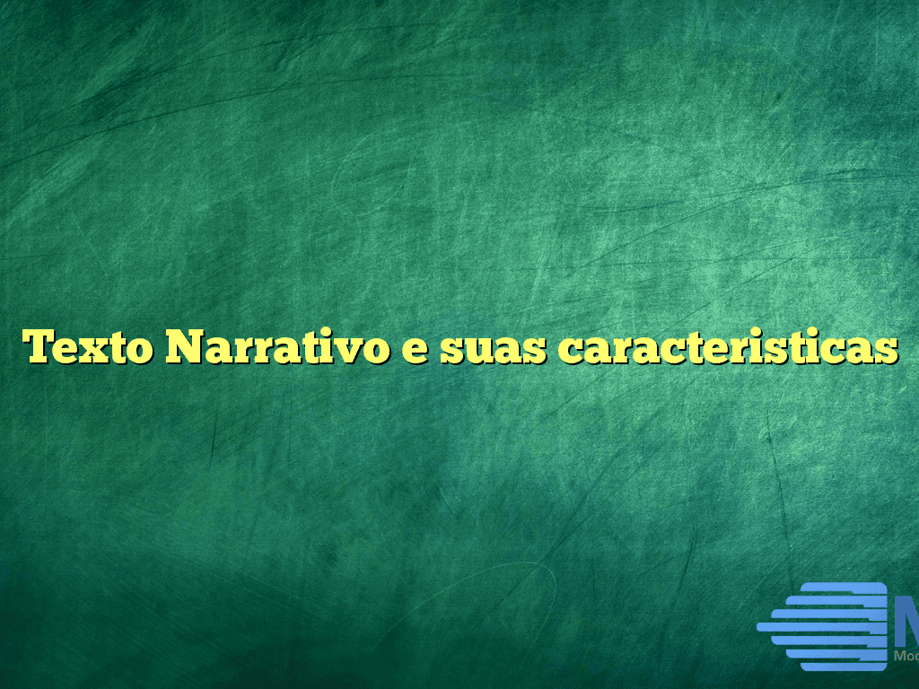 Texto Narrativo e suas caracteristicas