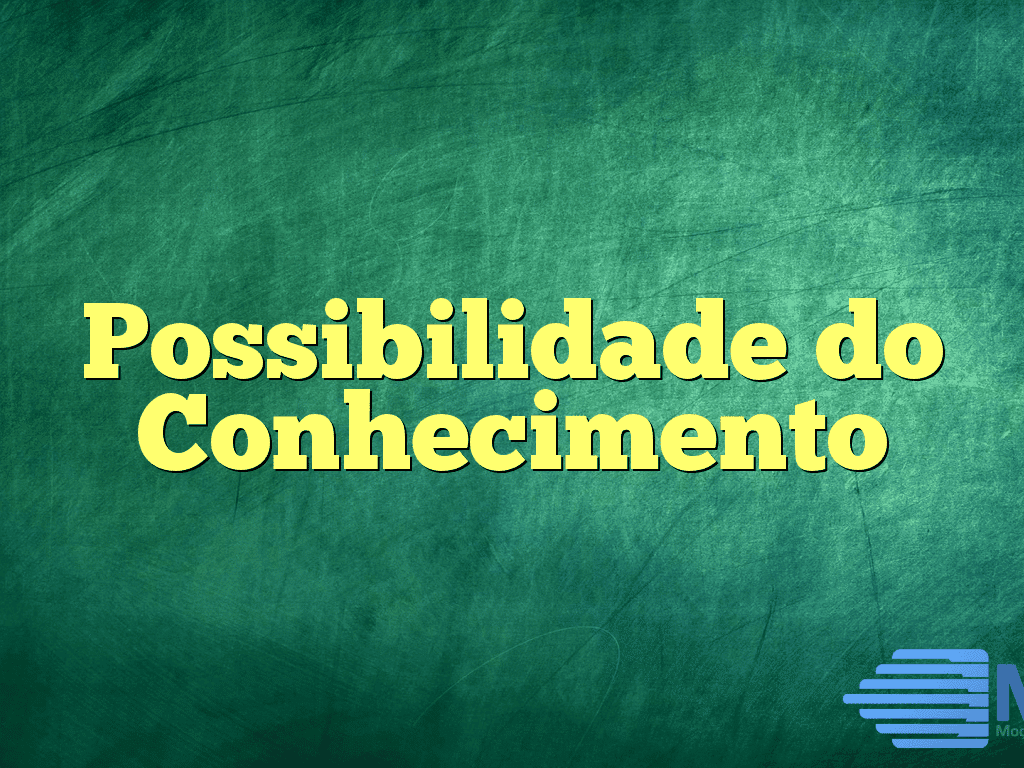 Possibilidade do Conhecimento