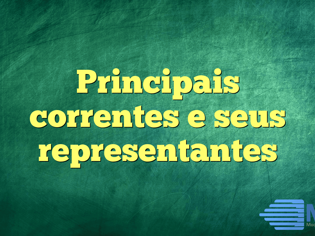 Principais correntes e seus representantes