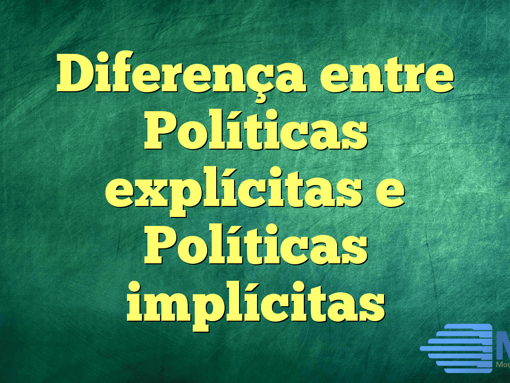 Diferença entre Políticas explícitas e Políticas implícitas
