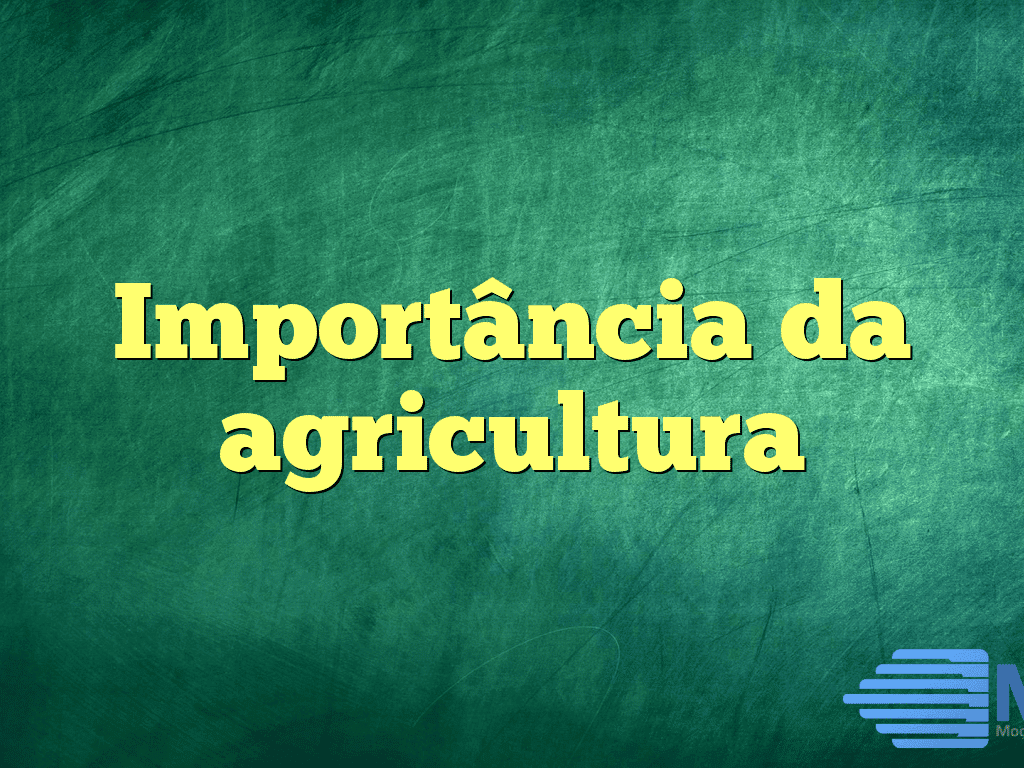 Importância da agricultura