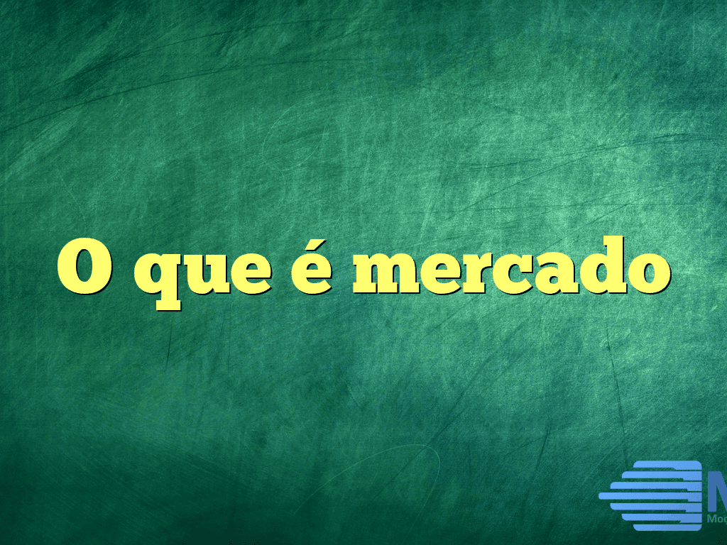 O que é mercado