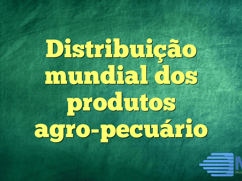 Distribuição mundial dos produtos agro-pecuário