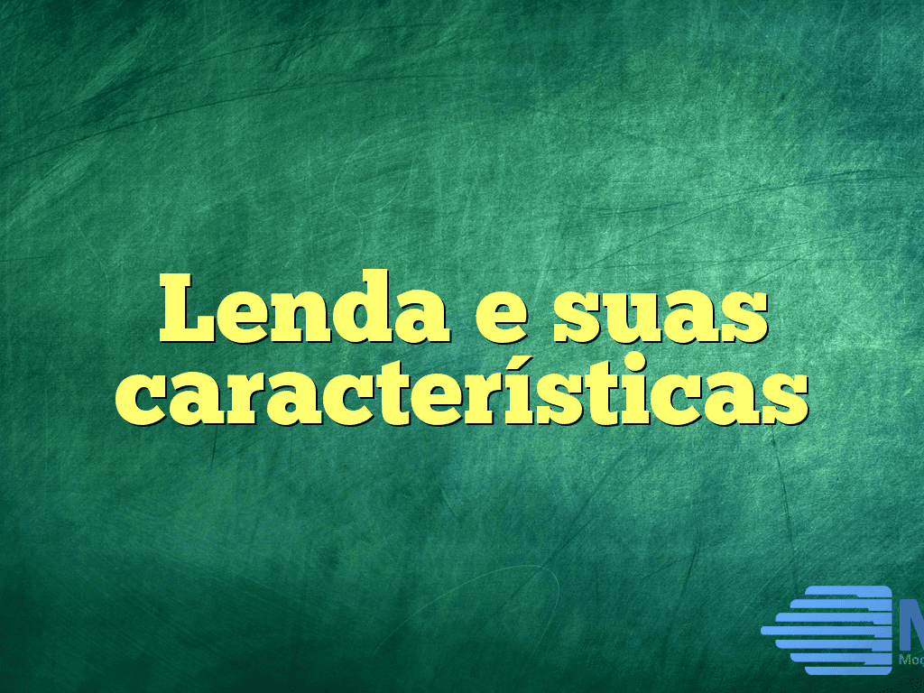 Lenda e suas características