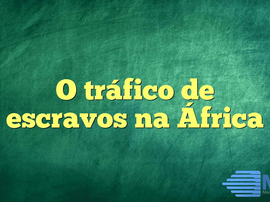 O tráfico de escravos na África