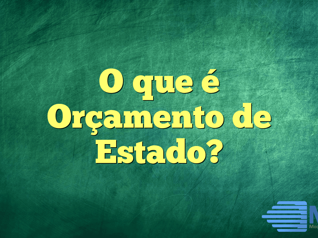 O que é Orçamento de Estado?