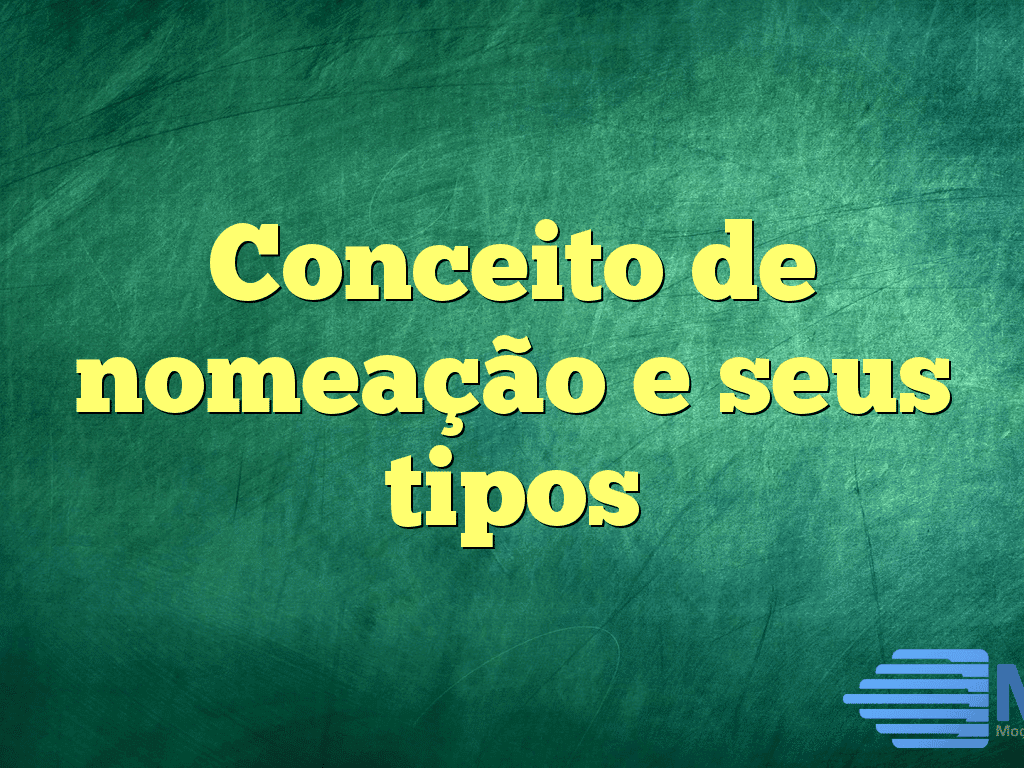 Conceito de nomeação e seus tipos
