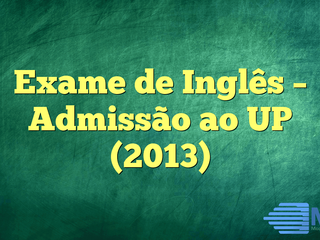 Exame de Inglês – Admissão ao UP (2013)
