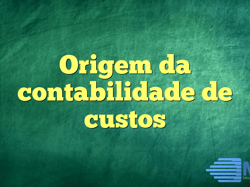 Origem da contabilidade de custos