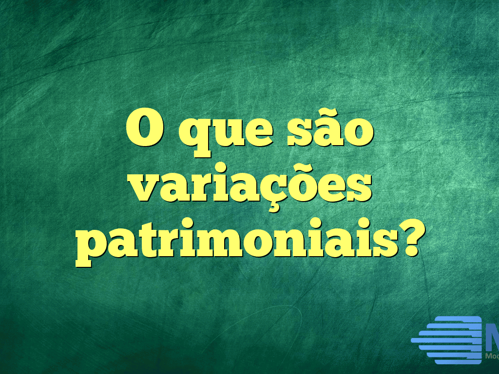 O que são variações patrimoniais?