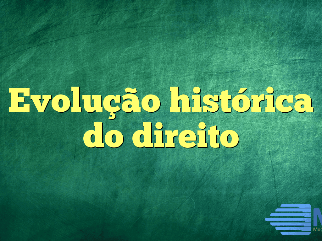 Evolução histórica do direito