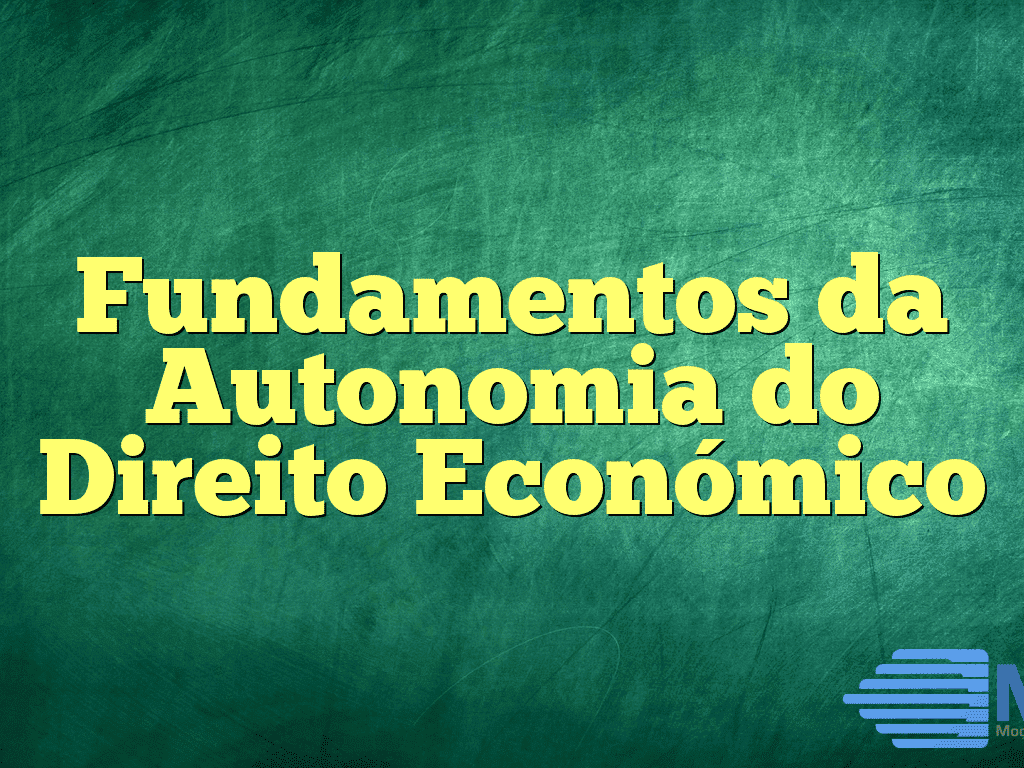 Fundamentos da Autonomia do Direito Económico