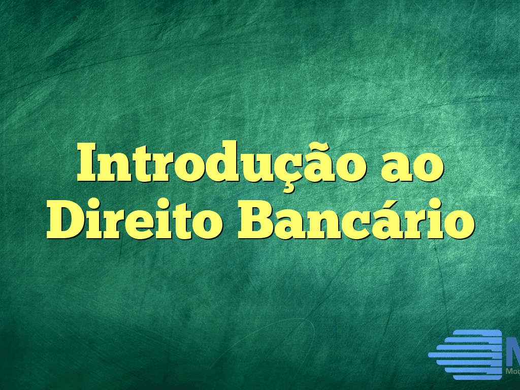 Introdução ao Direito Bancário