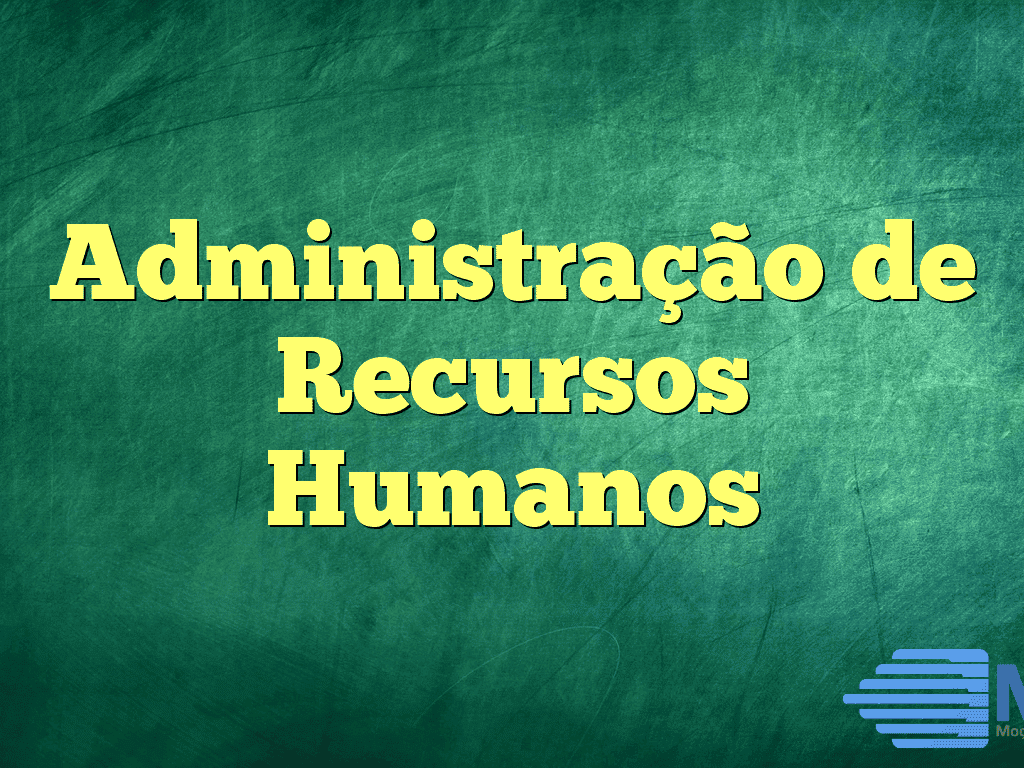 Administração de Recursos Humanos