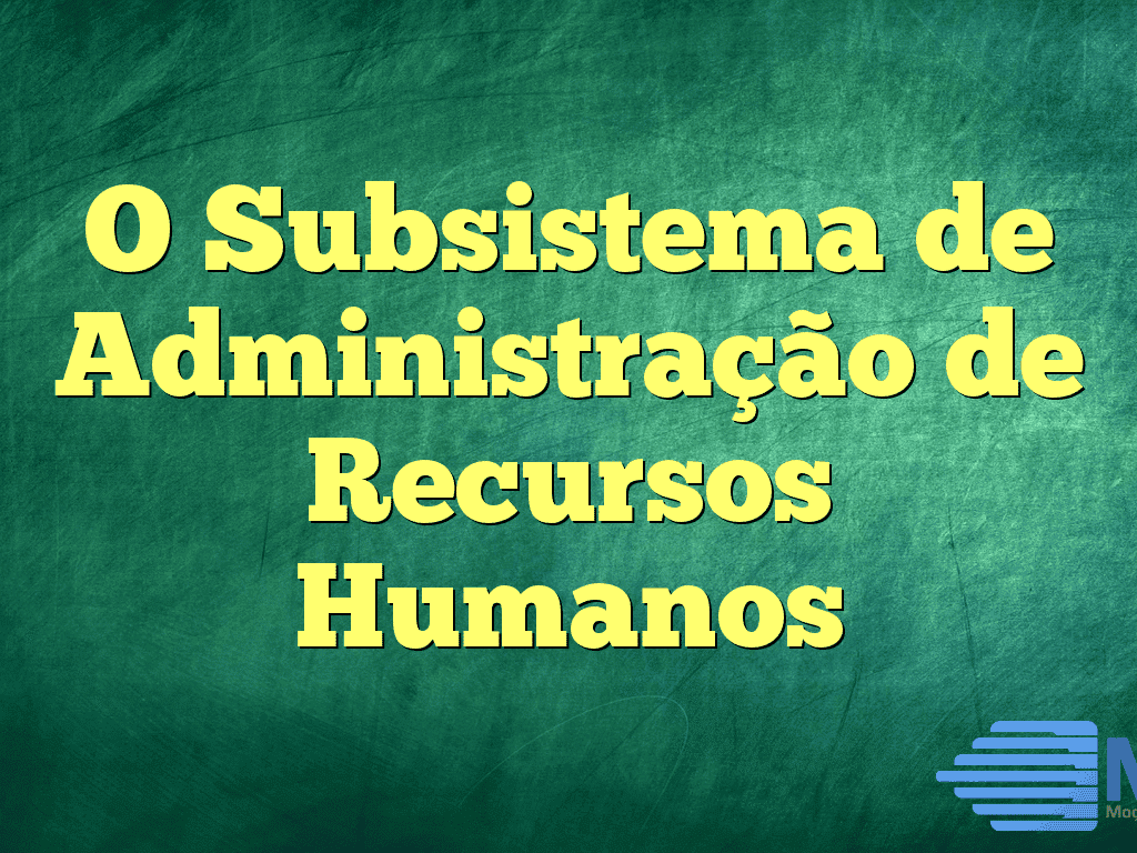 O Subsistema de Administração de Recursos Humanos