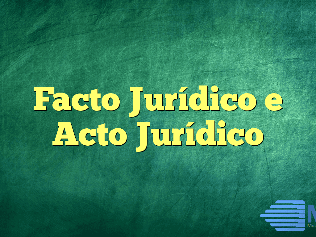 Facto Jurídico e Acto Jurídico