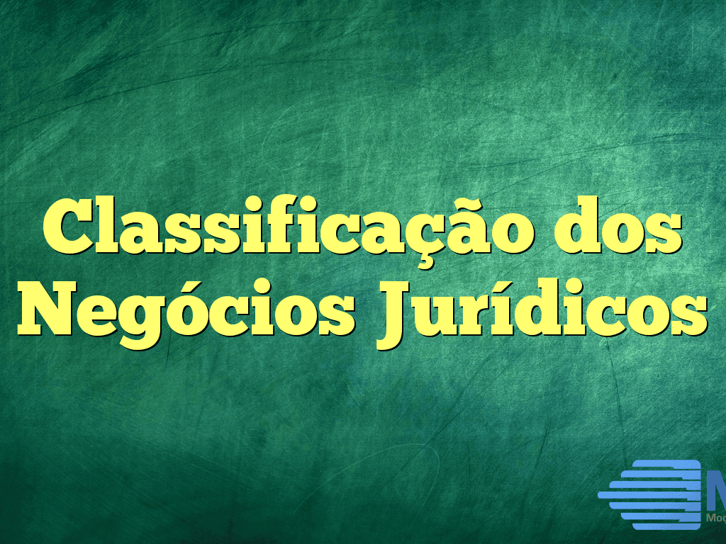 Classificação dos Negócios Jurídicos