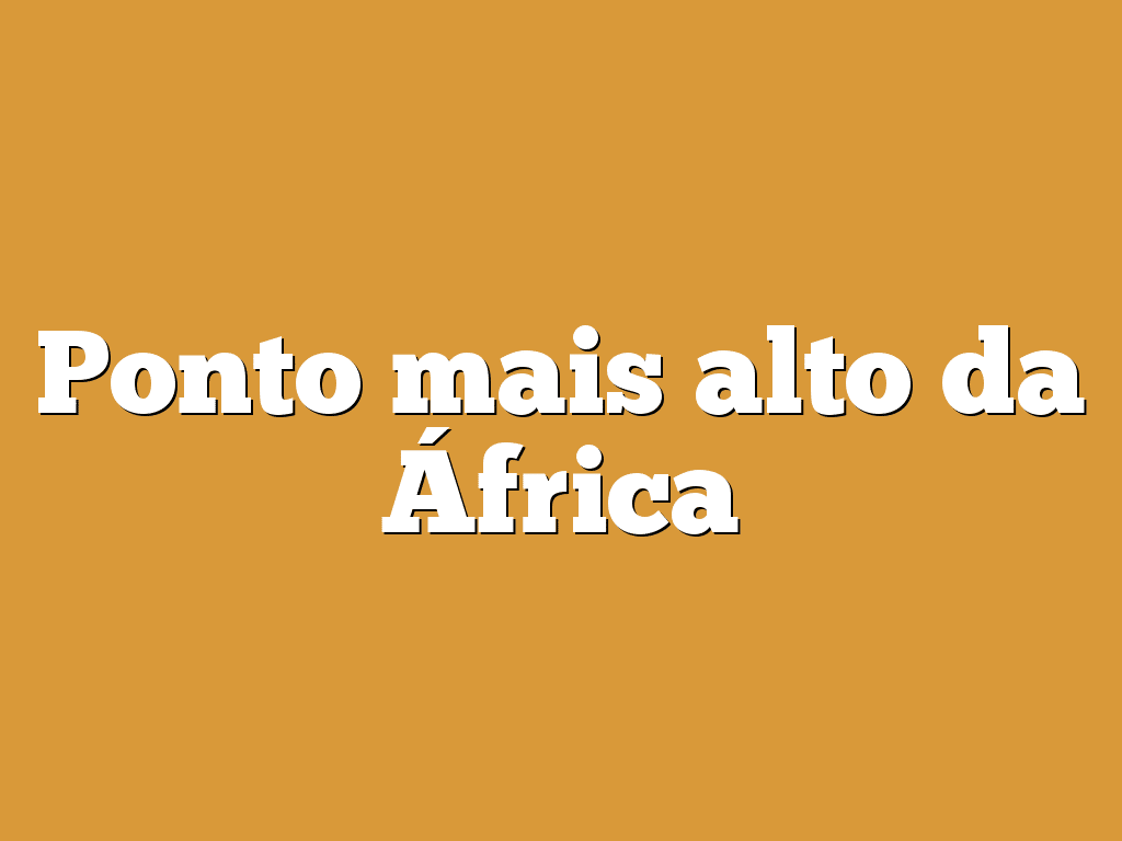 Ponto mais alto da África