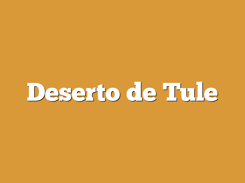 Deserto de Tule