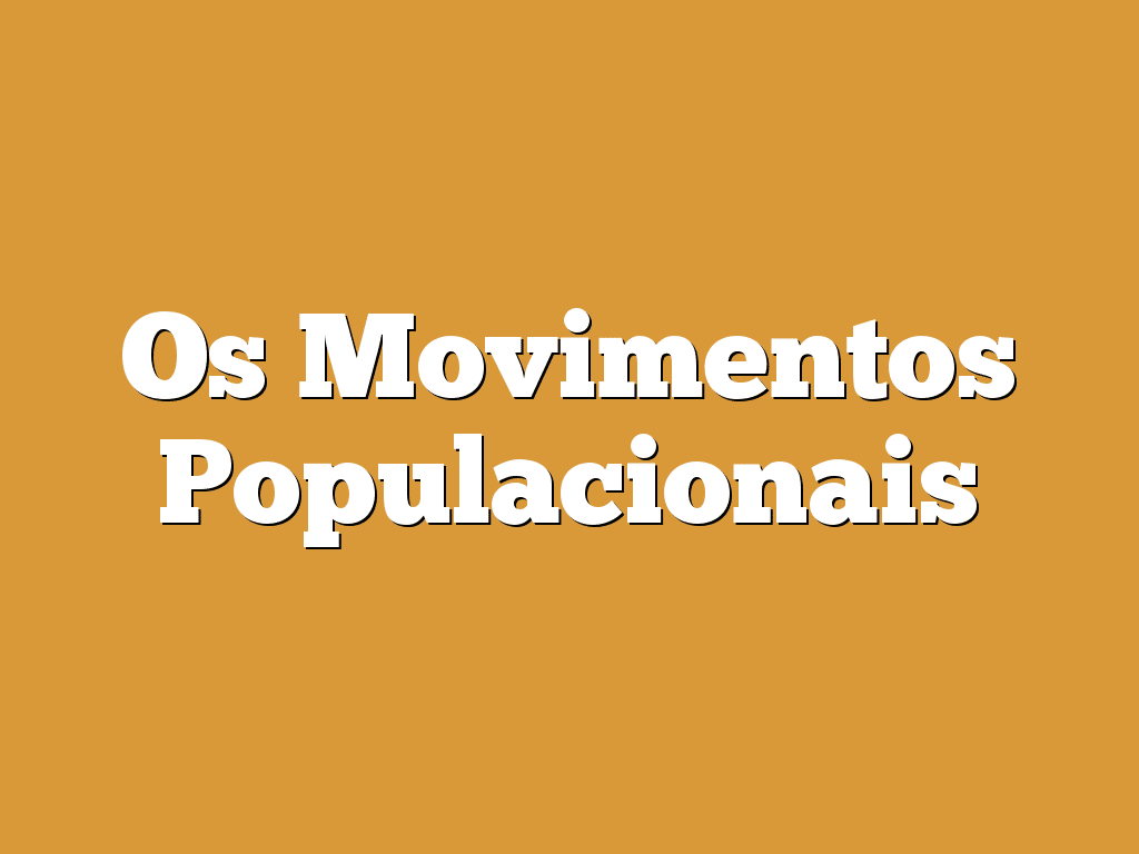 Os Movimentos Populacionais