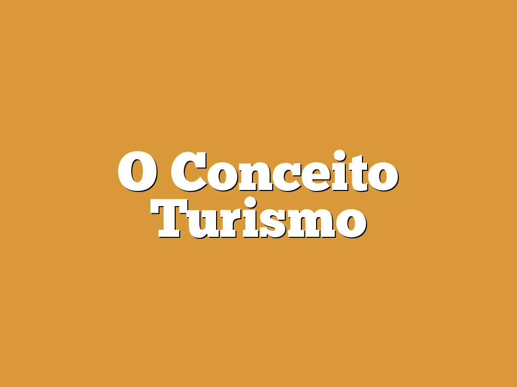 O Conceito Turismo