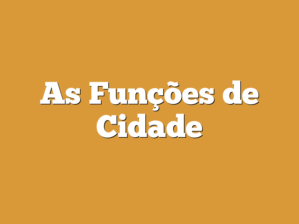As Funções de Cidade