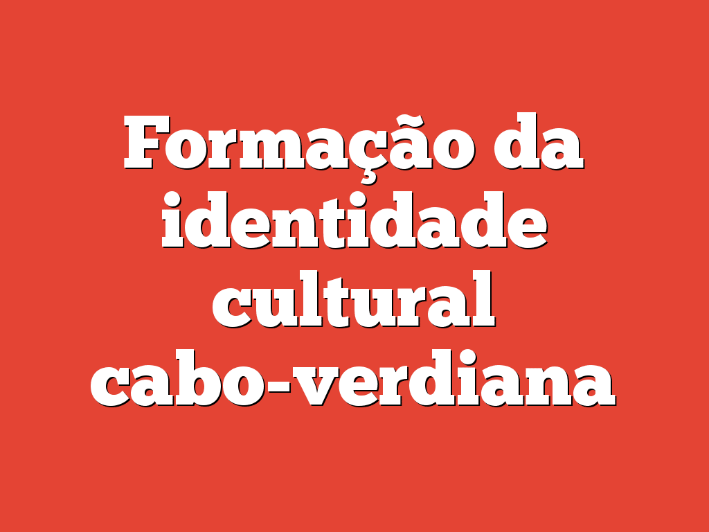 Formação da identidade cultural cabo-verdiana