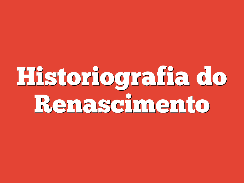 Historiografia do Renascimento