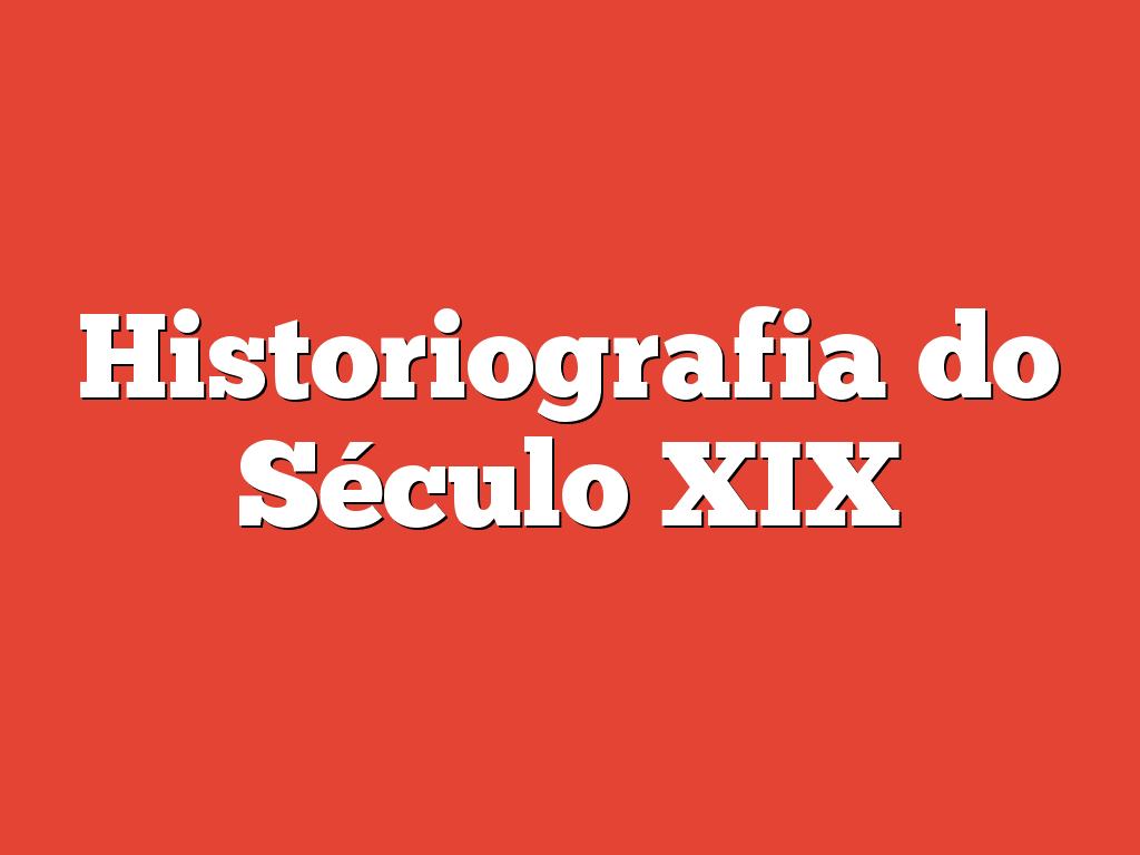 Historiografia do Século XIX