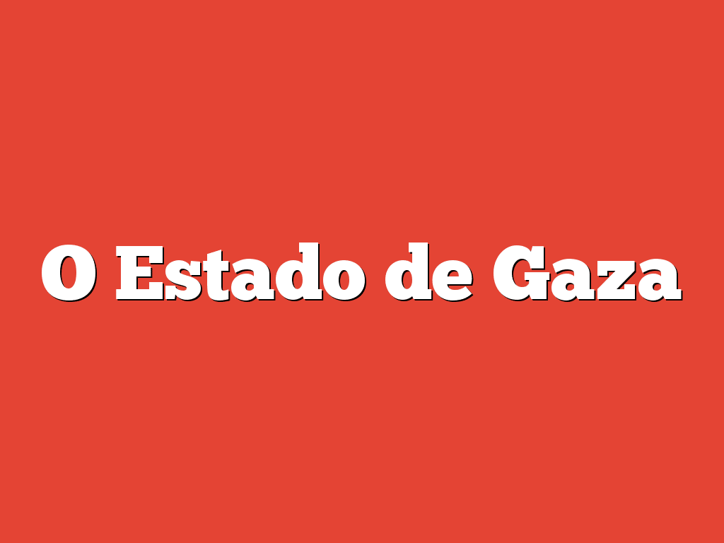 O Estado de Gaza