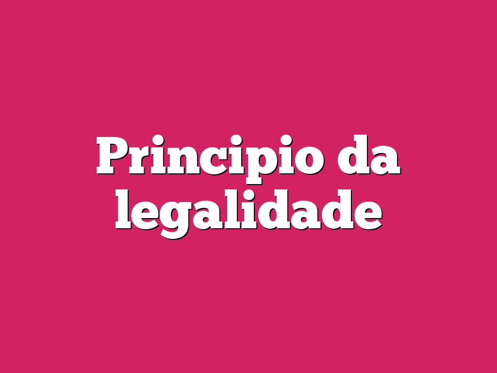 Principio da legalidade