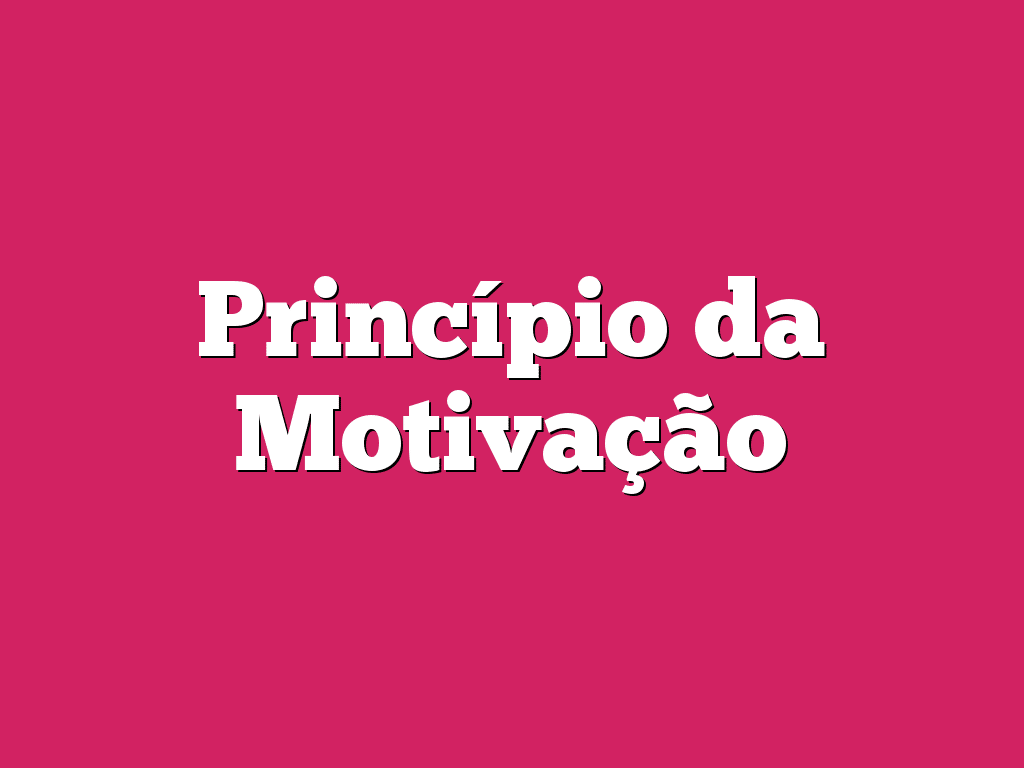 Princípio da Motivação
