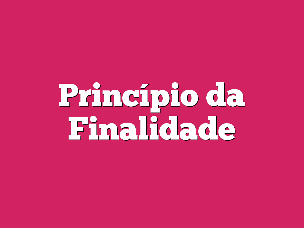 Princípio da Finalidade