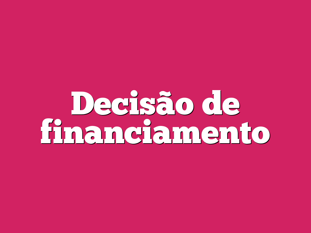 Decisão de financiamento