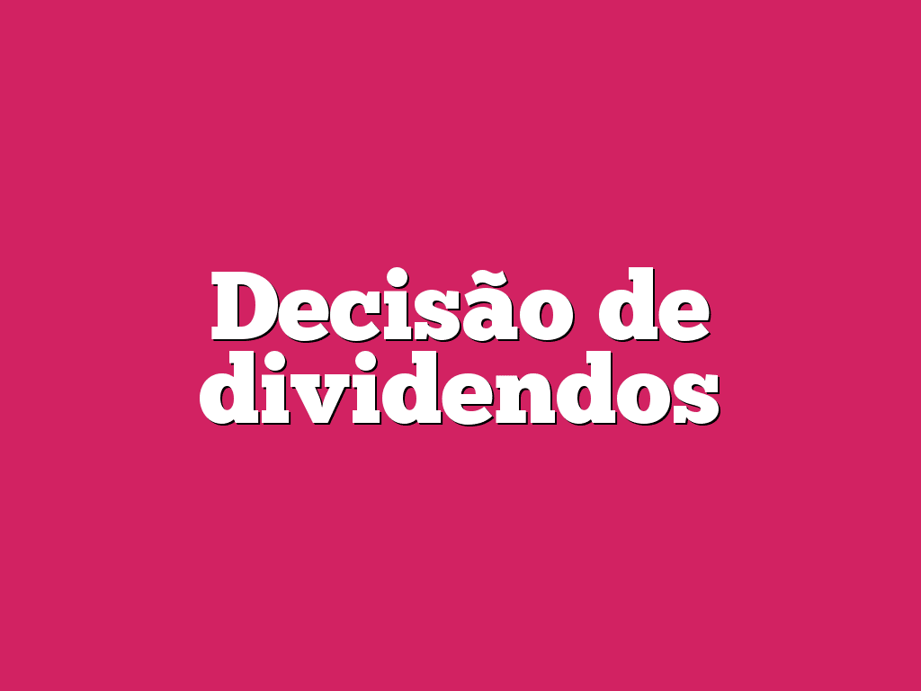 Decisão de dividendos