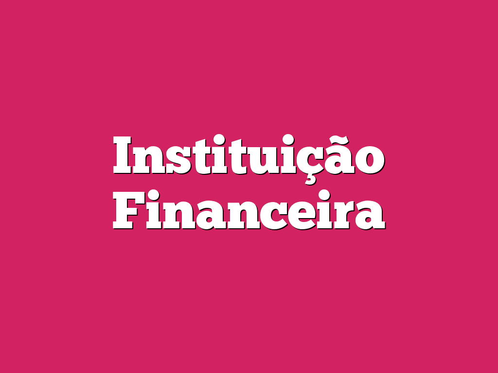 Instituição Financeira