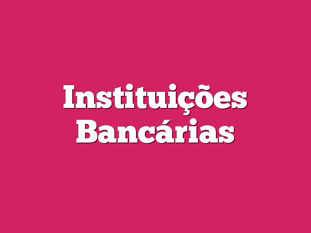 Instituições Bancárias