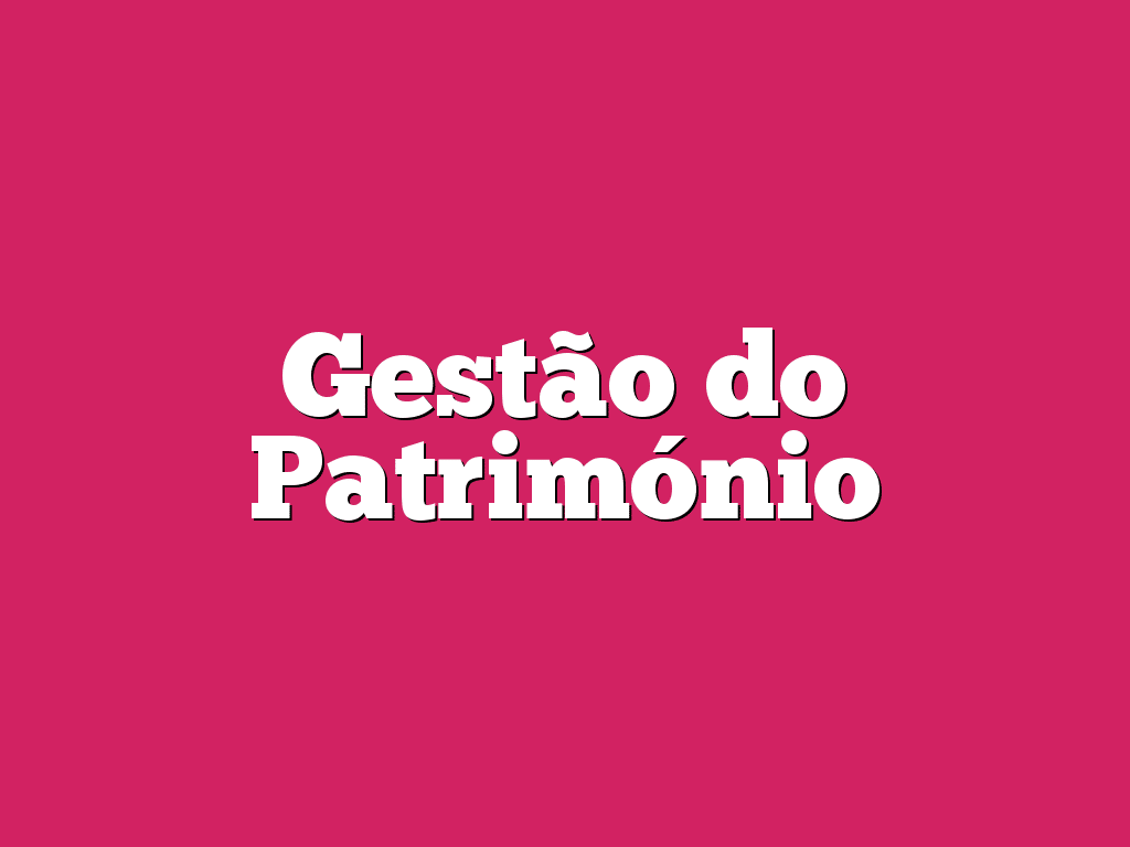 Gestão do Património