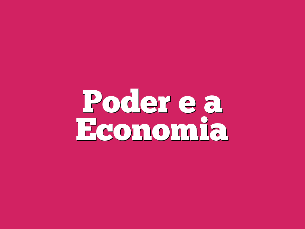 Poder e a Economia