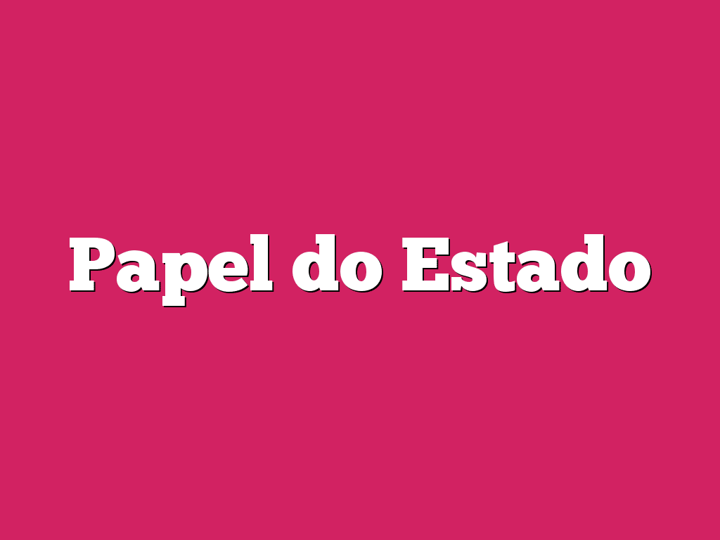 Papel do Estado