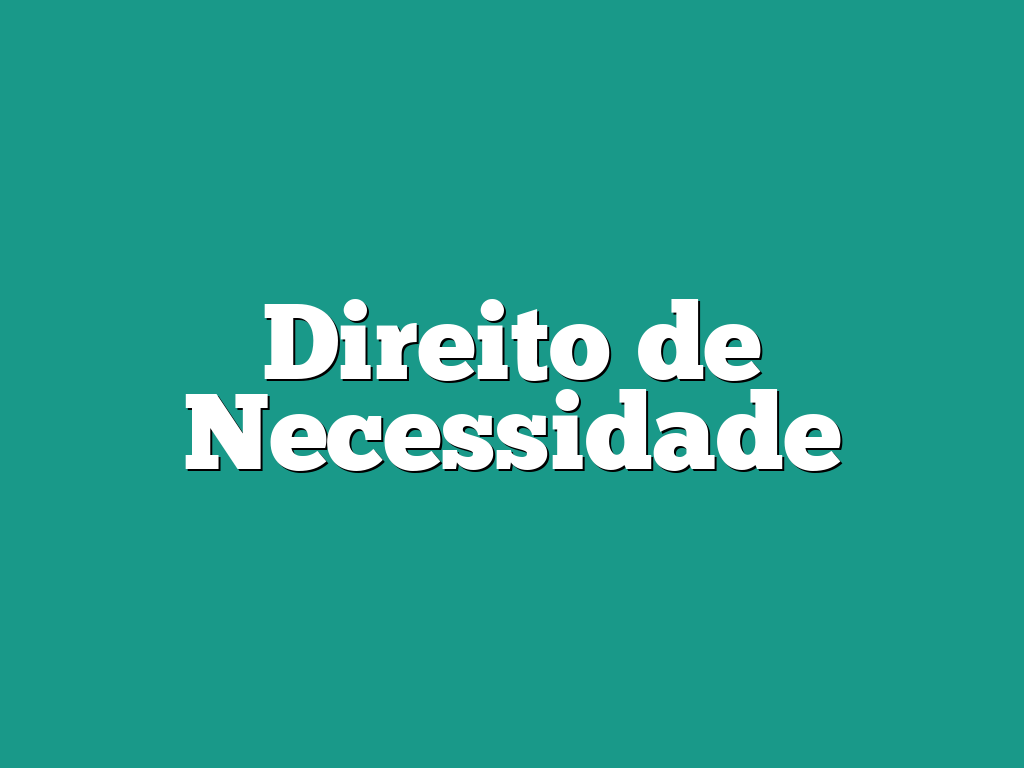 Direito de Necessidade