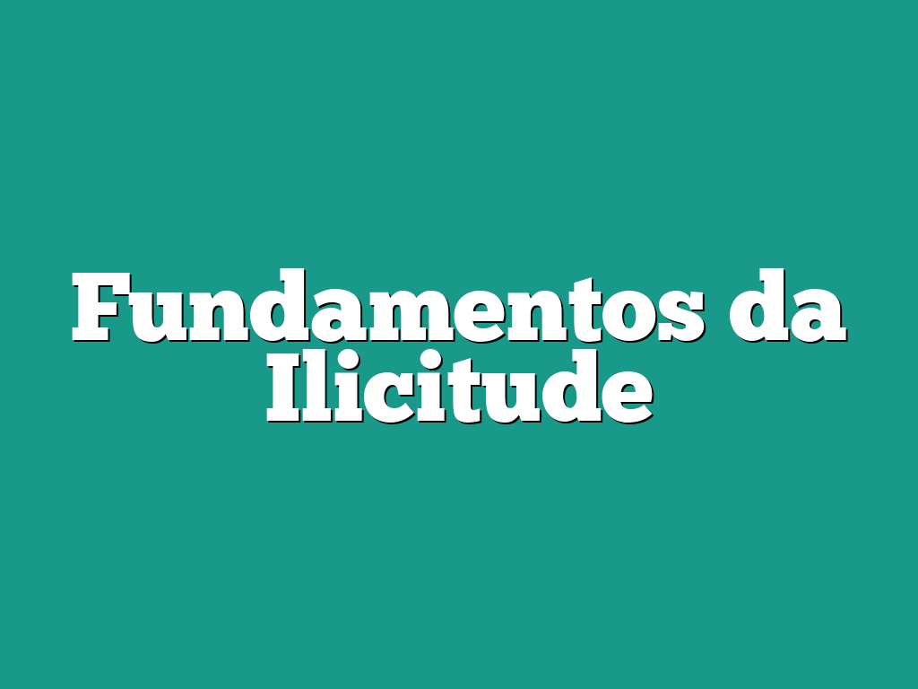 Fundamentos da Ilicitude