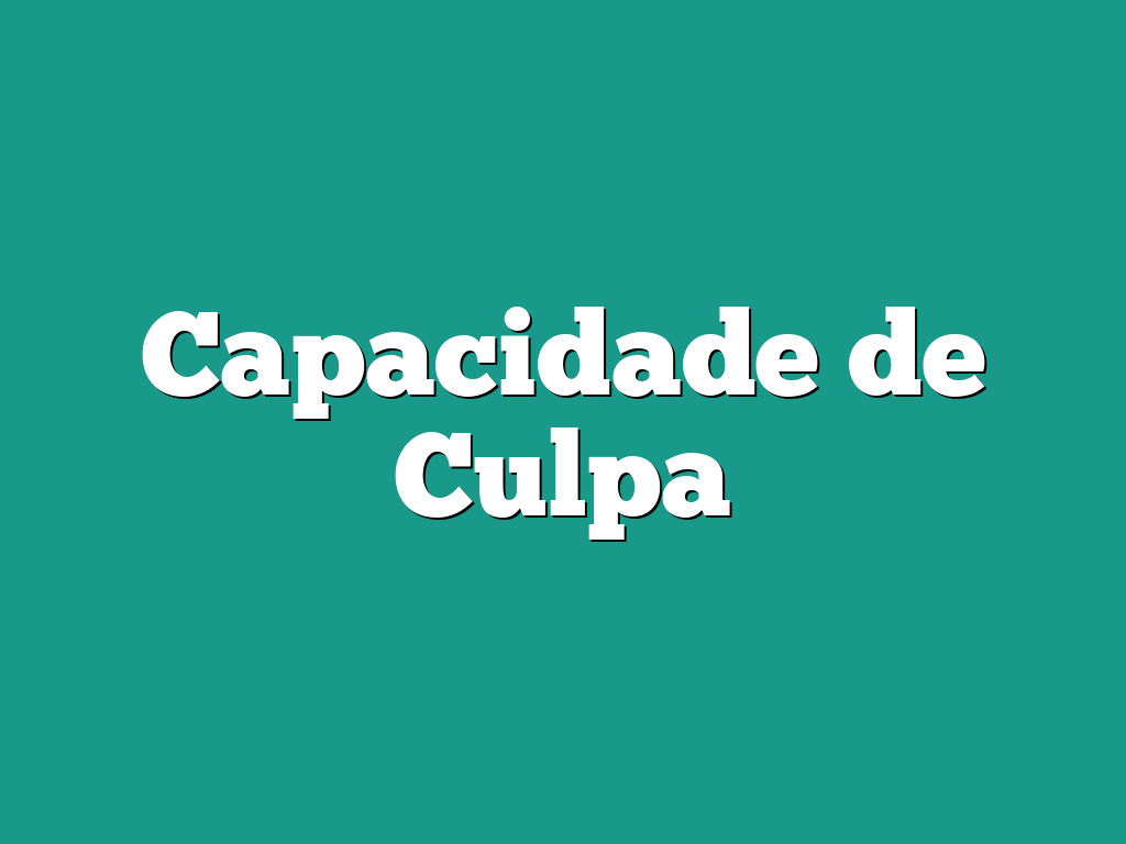 Capacidade de Culpa
