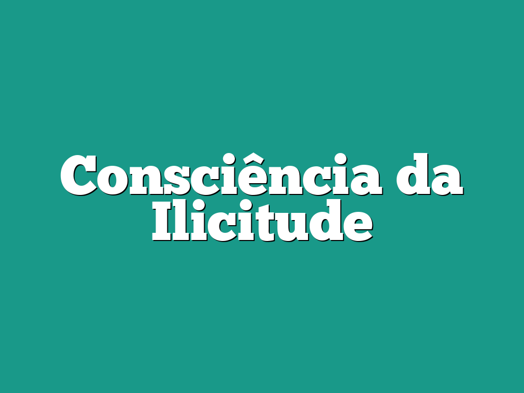 Consciência da Ilicitude