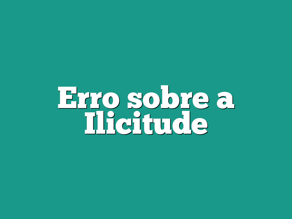 Erro sobre a Ilicitude