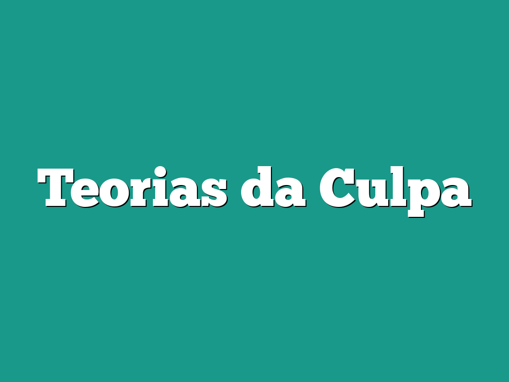 Teorias da Culpa