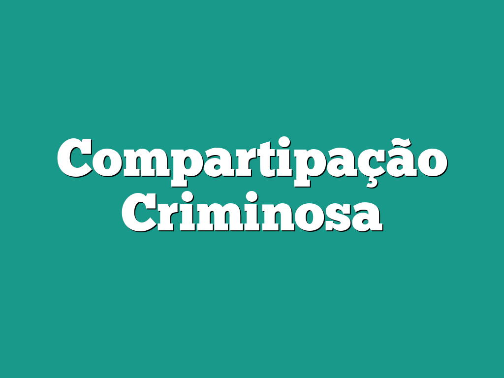 Compartipação Criminosa