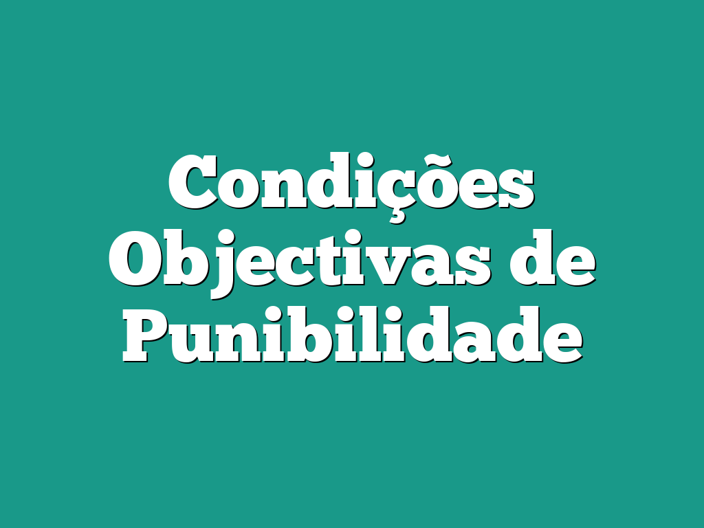 Condições Objectivas de Punibilidade